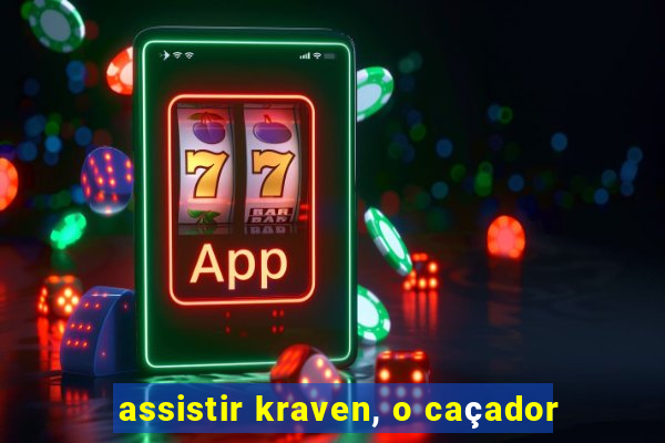 assistir kraven, o caçador